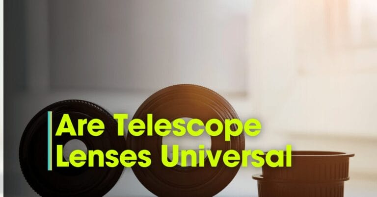 Are Telescope Lenses Universal: An In-Depth Look