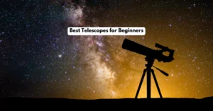 Best telescopes for beginners kickstart your astronomy journey today