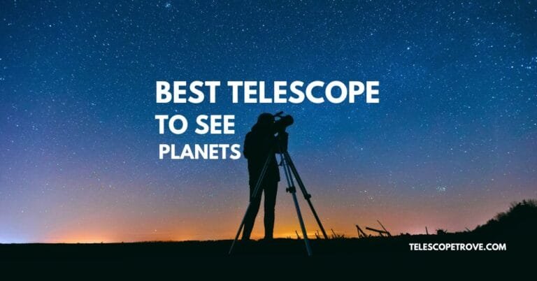 Best Telescope to See Planets