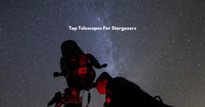 Top Telescopes for Stargazer