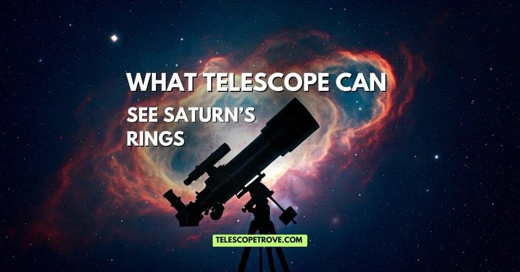 what telescope can see saturn’s rings